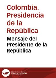 Mensaje del Presidente de la República | Biblioteca Virtual Miguel de Cervantes