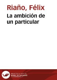 La ambición de un particular | Biblioteca Virtual Miguel de Cervantes