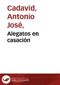 Alegatos en casación | Biblioteca Virtual Miguel de Cervantes