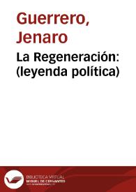 La Regeneración: (leyenda política) | Biblioteca Virtual Miguel de Cervantes