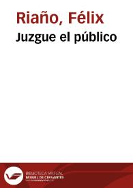 Juzgue el público | Biblioteca Virtual Miguel de Cervantes
