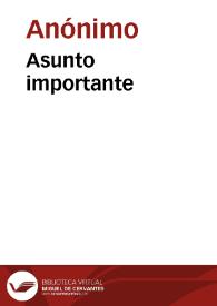 Asunto importante | Biblioteca Virtual Miguel de Cervantes