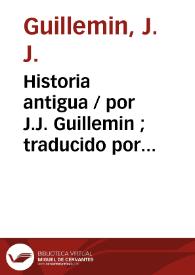 Historia antigua / por J.J. Guillemin ; traducido por Manuel Angelon. | Biblioteca Virtual Miguel de Cervantes