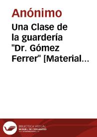 Una Clase de la guardería "Dr. Gómez Ferrer" [Material gráfico].] | Biblioteca Virtual Miguel de Cervantes