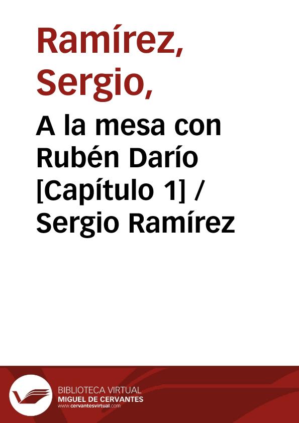 A la mesa con Rubén Darío [Capítulo 1] / Sergio Ramírez | Biblioteca Virtual Miguel de Cervantes
