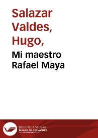 Mi maestro Rafael Maya | Biblioteca Virtual Miguel de Cervantes