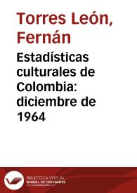 Estadísticas culturales de Colombia: diciembre de 1964 | Biblioteca Virtual Miguel de Cervantes