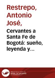 Cervantes a Santa Fe de Bogotá: sueño, leyenda y realidad | Biblioteca Virtual Miguel de Cervantes