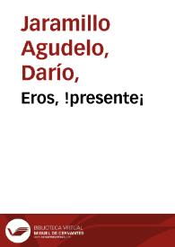 Eros, !presente¡ | Biblioteca Virtual Miguel de Cervantes