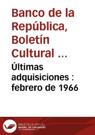Últimas adquisiciones : febrero de 1966 | Biblioteca Virtual Miguel de Cervantes