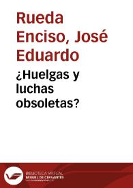 ¿Huelgas y luchas obsoletas? | Biblioteca Virtual Miguel de Cervantes