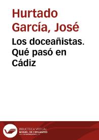 Los doceañistas. Qué pasó en Cádiz | Biblioteca Virtual Miguel de Cervantes