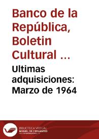 Ultimas adquisiciones: Marzo de 1964 | Biblioteca Virtual Miguel de Cervantes