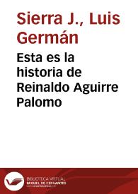Esta es la historia de Reinaldo Aguirre Palomo | Biblioteca Virtual Miguel de Cervantes