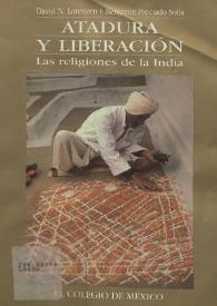 Atadura y liberación: las religiones de la India / David N. Lorenzen; Benjamín Preciado Solís | Biblioteca Virtual Miguel de Cervantes