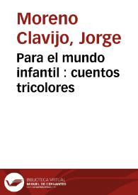 Para el mundo infantil : cuentos tricolores | Biblioteca Virtual Miguel de Cervantes