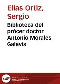 Biblioteca del prócer doctor Antonio Morales Galavís | Biblioteca Virtual Miguel de Cervantes