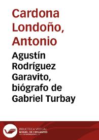Agustín Rodríguez Garavito, biógrafo de Gabriel Turbay | Biblioteca Virtual Miguel de Cervantes
