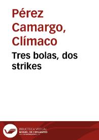 Tres bolas, dos strikes | Biblioteca Virtual Miguel de Cervantes