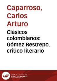 Clásicos colombianos: Gómez Restrepo, crítico literario | Biblioteca Virtual Miguel de Cervantes