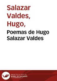 Poemas de Hugo Salazar Valdes | Biblioteca Virtual Miguel de Cervantes