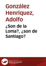 ¿Son de la Loma?, ¿son de Santiago? | Biblioteca Virtual Miguel de Cervantes