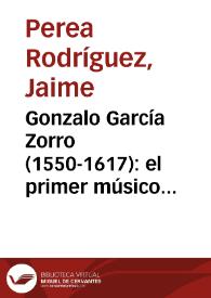 Gonzalo García Zorro (1550-1617): el primer músico colombiano | Biblioteca Virtual Miguel de Cervantes