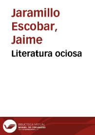 Literatura ociosa | Biblioteca Virtual Miguel de Cervantes