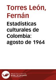Estadísticas culturales de Colombia: agosto de 1964 | Biblioteca Virtual Miguel de Cervantes