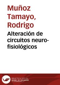 Alteración de circuitos neuro-fisiológicos | Biblioteca Virtual Miguel de Cervantes
