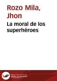 La moral de los superhéroes | Biblioteca Virtual Miguel de Cervantes