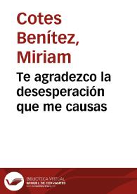 Te agradezco la desesperación que me causas | Biblioteca Virtual Miguel de Cervantes
