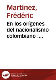 En los orígenes del nacionalismo colombiano : europeísmo e ideología nacional en Samper, Núñez y Holguín (1861-1894) | Biblioteca Virtual Miguel de Cervantes