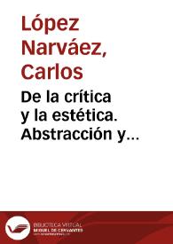 De la crítica y la estética. Abstracción y sensibilidad: breve divagación sobre arte moderno | Biblioteca Virtual Miguel de Cervantes