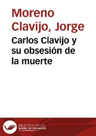 Carlos Clavijo y su obsesión de la muerte | Biblioteca Virtual Miguel de Cervantes