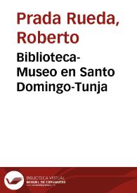 Biblioteca-Museo en Santo Domingo-Tunja | Biblioteca Virtual Miguel de Cervantes
