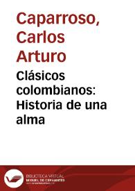 Clásicos colombianos: Historia de una alma | Biblioteca Virtual Miguel de Cervantes