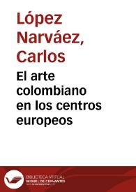 El arte colombiano en los centros europeos | Biblioteca Virtual Miguel de Cervantes