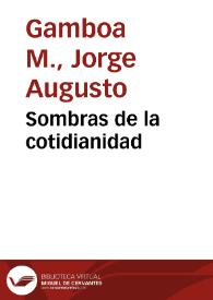 Sombras de la cotidianidad | Biblioteca Virtual Miguel de Cervantes