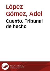 Cuento. Tribunal de hecho | Biblioteca Virtual Miguel de Cervantes