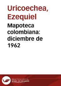 Mapoteca colombiana: diciembre de 1962 | Biblioteca Virtual Miguel de Cervantes
