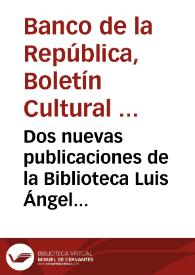 Dos nuevas publicaciones de la Biblioteca Luis Ángel Arango del Banco de la República | Biblioteca Virtual Miguel de Cervantes