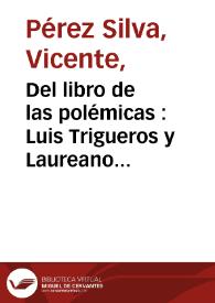 Del libro de las polémicas : Luis Trigueros y Laureano García Ortíz | Biblioteca Virtual Miguel de Cervantes