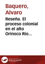 Reseña. El proceso colonial en el alto Orinoco Rio Negro (siglos XVI a XVIII) | Biblioteca Virtual Miguel de Cervantes