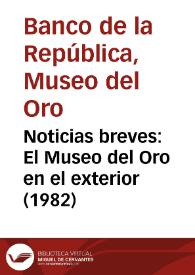 Noticias breves: El Museo del Oro en el exterior (1982) | Biblioteca Virtual Miguel de Cervantes