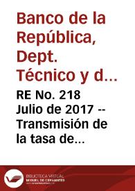 RE No. 218 Julio  de 2017 -- Transmisión de la tasa de Interés de referencia a Las tasas de interés del Sistema financiero | Biblioteca Virtual Miguel de Cervantes
