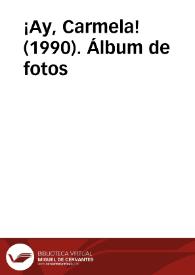 ¡Ay, Carmela! (1990). Álbum de fotos
 | Biblioteca Virtual Miguel de Cervantes