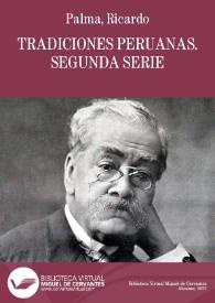 Tradiciones peruanas. Segunda serie / Ricardo Palma | Biblioteca Virtual Miguel de Cervantes