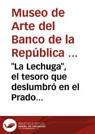 "La Lechuga", el tesoro que deslumbró en el Prado regresa a casa | Biblioteca Virtual Miguel de Cervantes