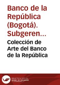 Colección de Arte del Banco de la República | Biblioteca Virtual Miguel de Cervantes
